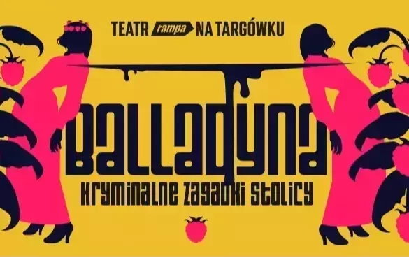 Zdjęcie do &bdquo;Balladyna. Kryminalne zagadki stolicy.&rdquo;