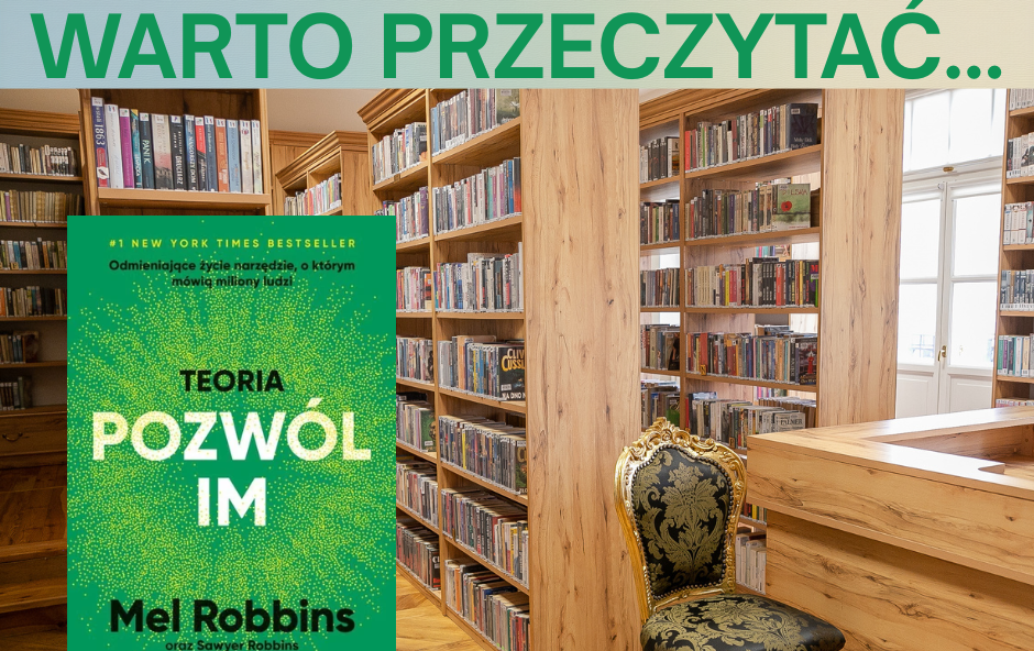 Zdjęcie do Warto przeczytać&hellip;&nbsp;&bdquo;Teoria pozw&oacute;l im&rdquo; &nbsp;Mel Robbins