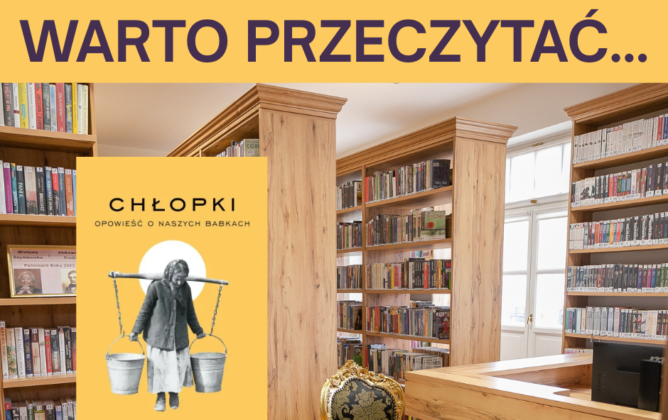 Zdjęcie do Warto przeczytać&hellip; &bdquo;Chłopki&rdquo; Joanny Kuciel-Frydryszak